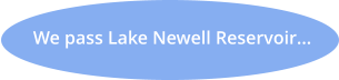 We pass Lake Newell Reservoir...